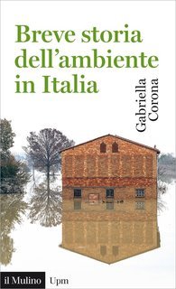 Gabriella Corona - Breve storia dell'ambiente in Italia (2015)