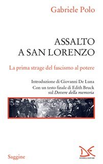 Gabriele Polo - Assalto a San Lorenzo. La prima strage del fascismo al potere (2024)
