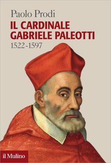 Paolo Prodi - Il cardinale Gabriele Paleotti (2022)