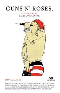 Tony Aramini - Guns n'Roses. Fuckin' crazy (2017)