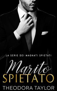 Theodora Taylor - I Magnati Spietati Vol. 4. Marito Spietato (2024)
