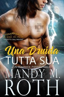 Mandy M. Roth - Il Druido Vol. 4. Una Druida Tutta Sua (2024)