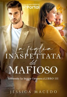 Jéssica Macedo - Secondo la legge Lennox Vol. 3. La figlia inaspettata del mafioso (2024)