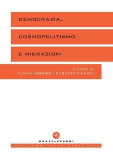 Flavia Monceri, Roberta Picardi (a cura di) - Democrazia, cosmopolitismo e migrazioni (2024)