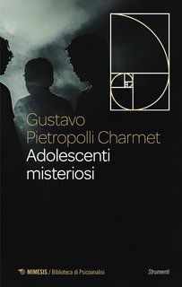 Gustavo Pietropolli Charmet - Adolescenti misteriosi (2024)