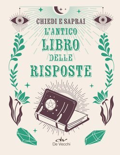 AA.VV. - Chiedi e saprai. L’antico libro delle risposte (2024)
