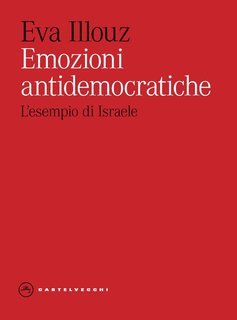 Eva Illouz - Emozioni antidemocratiche. L'esempio di Israele (2024)