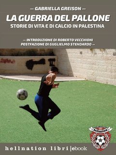 Gabriella Greison - La guerra del pallone (2024)
