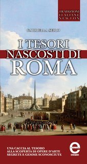 Gabriella Serio - I tesori nascosti di Roma (2014)