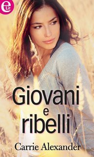 Carrie Alexander - Giovani e ribelli  (2014)