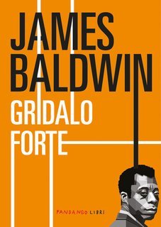 James Baldwin - Gridalo forte (2024)