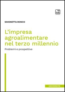 Simonetta Ronco - L’impresa agroalimentare nel terzo millennio. Problemi e prospettive (2024)
