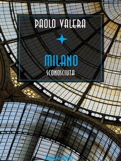 Paolo Valera - Milano sconosciuta. Rinnovata, arricchita di altri scandali polizieschi e postribolari (2024)