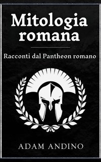Adam Andino - Mitologia romana. Racconti dal Pantheon romano (2024)