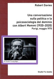 Robert Davies - Una conversazione sulla politica e la psicosociologia del dominio con Albert Memmi (1920-2020) (2024)