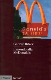 George Ritzer - Il mondo alla McDonald's (1997)