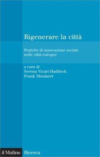 Serena Vicari Haddock, Frank Moulaert - Rigenerare la città (2011)