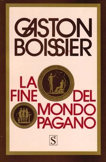 Gaston Boissier - La fine del mondo pagano (1989)