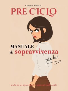 Giovanni Mazzarà - Pre Ciclo. Manuale di sopravvivenza per lui (2025)