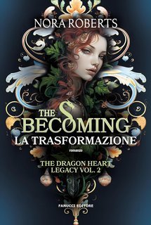 Nora Roberts - The Dragon Heart Legacy Vol. 2. The Becoming. La trasformazione (2024)