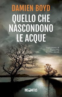 Damien Boyd - Le indagini dell’ispettore Nick Dixon Vol. 5. Quello che nascondono le acque (2025)