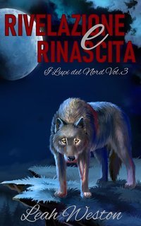 Leah Weston - I Lupi del Nord Vol. 3. Rivelazione e Rinascita (2025)