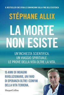 Stephane Allix - La morte non esiste  (2024)