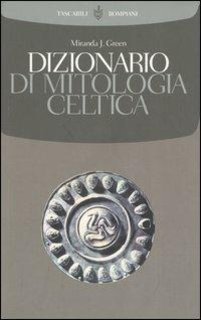 Miranda Green - Dizionario di mitologia celtica (1999)