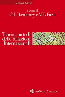 G. John Ikenberry, Vittorio Emanuele Parsi(a cura di) - Teorie e metodi delle relazioni internazionali (2014)