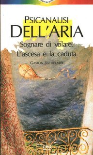 Gaston Bachelard - Psicanalisi dell'aria (1988)