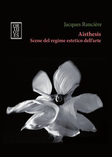 Jacques Rancière - Aisthesis. Scene del regime estetico dell'arte (2017)