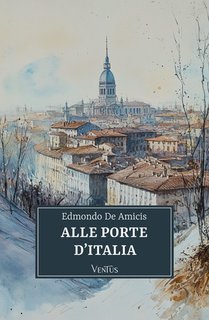 Edmondo De Amicis - Alle porte d'Italia (2025)