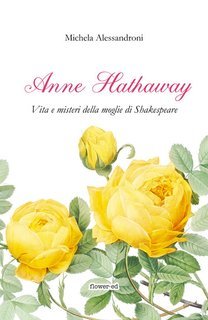 Michela Alessandroni - Anne Hathaway. Vita e misteri della moglie di Shakespeare (2025)