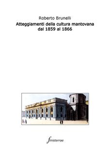 Roberto Brunelli - Atteggiamenti della cultura mantovana dal 1859 al 1866  (2025)