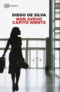 Diego De Silva - Non avevo capito niente (2007)