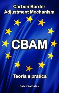 Fabricio Silva - CBAM (Carbon Border Adjustment Mechanism). Teoria e pratica (2025)