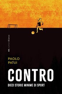 Paolo Patui - Contro. Dieci storie minime di sport (2025)