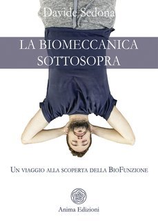 Davide Sedona - La Biomeccanica sottosopra (2024)