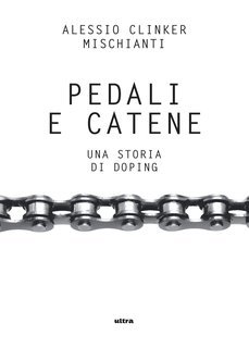 Alessio Clinker Mischianti - Pedali e catene. Una storia di doping (2024)