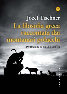 Józef Tischner - La filosofia greca raccontata dai montanari polacchi (2024)