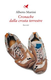 Alberto Martini - Cronache dalla crosta terrestre (2025)