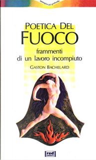 Gaston Bachelard - Poetica del fuoco (1990)
