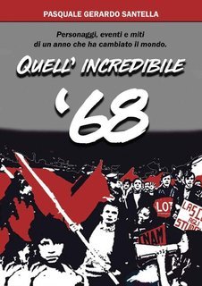 Pasquale Gerardo Santella - Quell'incredibile '68 (2019)