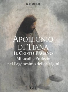 G. R. S. Mead - Apollonio di Tiana. Il cristo pagano (2019)