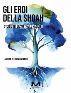 Sara Rattaro (a cura di) - Gli eroi della Shoah (2025)
