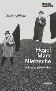 Henri Lefebvre - Hegel Marx Nietzsche o il regno delle ombre (2025)