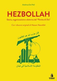 Andrea De Poli - Hezbollah. Storia, organizzazione e dottrina del "Partito di Dio" (2021)