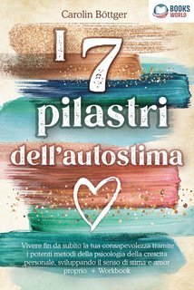 Carolin Böttger - I 7 pilastri dell'autostima (2022)