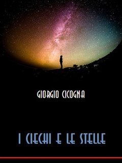 Giorgio Cicogna - I ciechi e le stelle (2024)