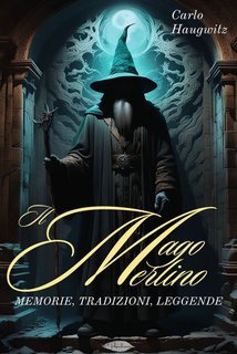 Carlo Haugwitz - Il Mago Merlino (2025)